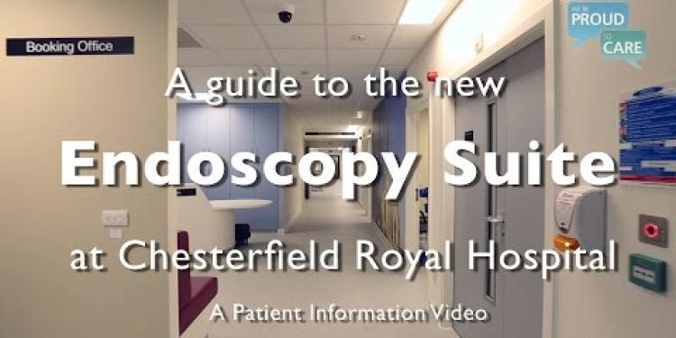 A guide to the new Endoscopy Suite at Chesterfield Royal Hospital NHS Foundation Trust