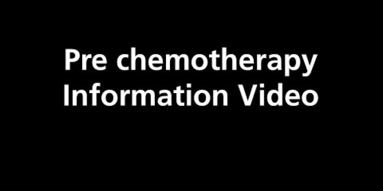 Pre chemotherapy Information Video