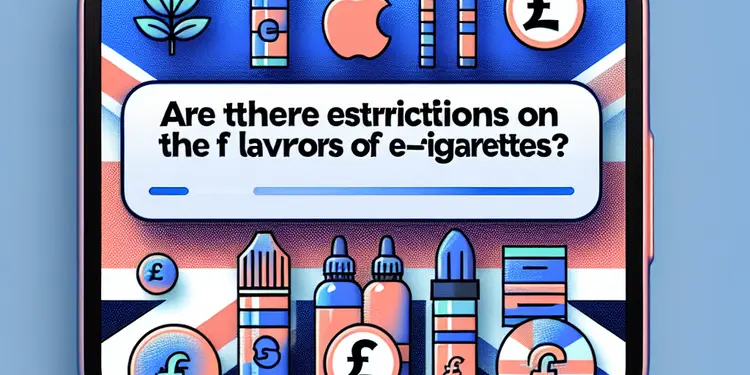 Are there restrictions on the flavors of e-cigarettes?